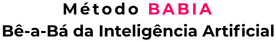 Método BABIA · Bê-a-Bá da Inteligência Artificial